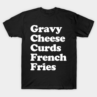 Poutine Canadian Food Canada French Fries Gravy Cheese Curds T-Shirt